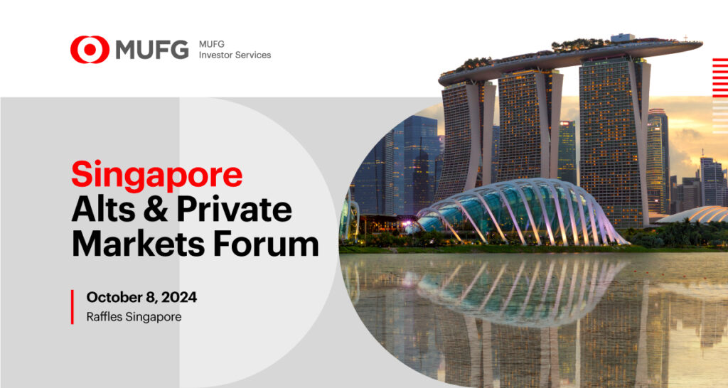 MUFG Investor Services Singapore Alts & Private Markets Forum  2024